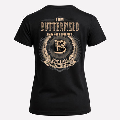BUTTERFIELD 2K-101–Personalized Name Quote Apparel “I Am NAME May Not Be Perfect But I Am Limited Edition”