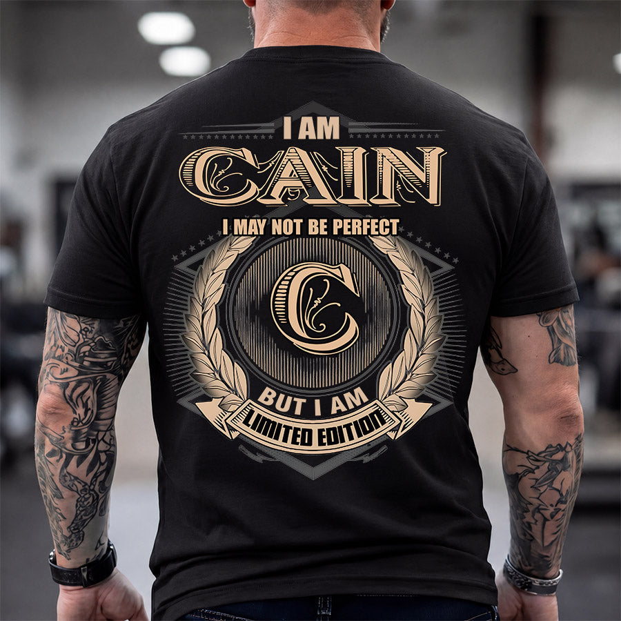CAIN 2K-101–Personalized Name Quote Apparel “I Am NAME May Not Be Perfect But I Am Limited Edition”