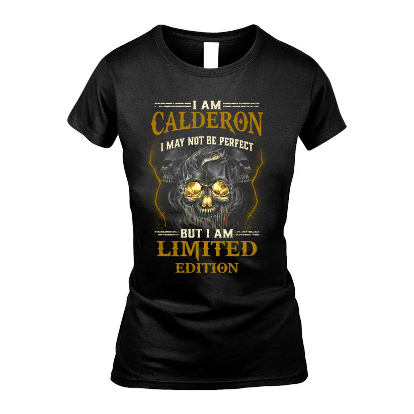I Am Calderon, I May Not Be Perfect, But I Am Limited Edition – Personalized Skull T-Shirt