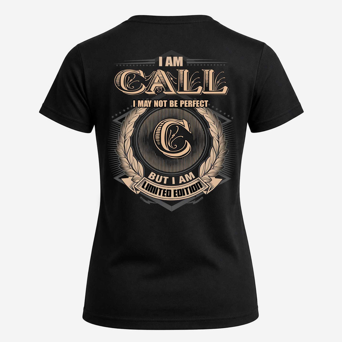 CALL 2K-101–Personalized Name Quote Apparel “I Am NAME May Not Be Perfect But I Am Limited Edition”