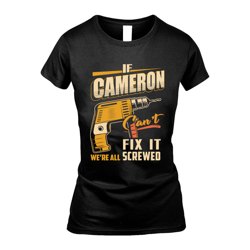 If CAMERON Can’t Fix It, We’re All Screwed – Personalized Handyman T-Shirt