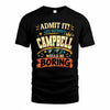 CAMPBELL HH F005 Life Without You Would Be Boring Funny T-Shirt