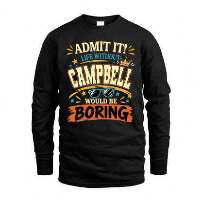 CAMPBELL HH F005 Life Without You Would Be Boring Funny T-Shirt
