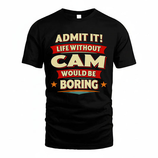 CAM HH88-K2-106–Personalized Funny Quote Apparel “Life Without NAME Would Be Boring”