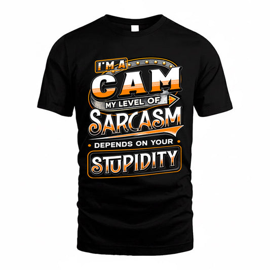 CAM TT88-K6-229 – Personalized Funny Sarcasm Apparel "My Level Of Sarcasm Depends On Your Stupidity"