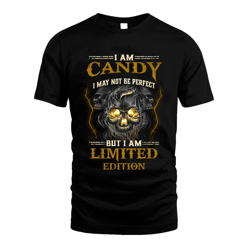 I Am Candy, I May Not Be Perfect, But I Am Limited Edition – Personalized Skull T-Shirt