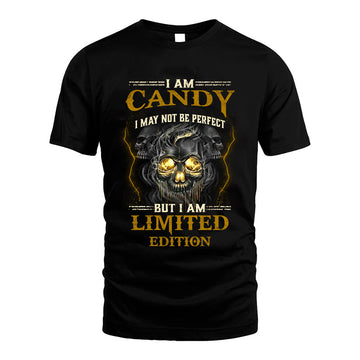 I Am Candy, I May Not Be Perfect, But I Am Limited Edition – Personalized Skull T-Shirt