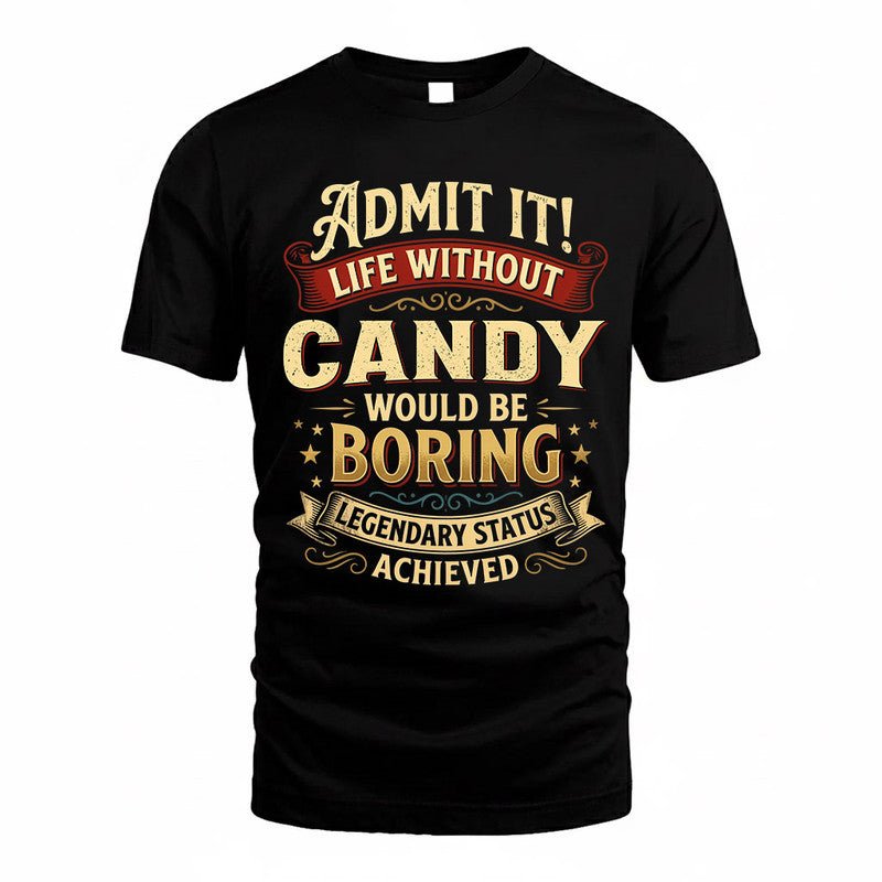 CANDY TP65-K5-268–Personalized Funny Quote Apparel “Life Without NAME Would Be Boring”