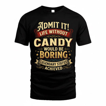CANDY TP65-K5-268–Personalized Funny Quote Apparel “Life Without NAME Would Be Boring”
