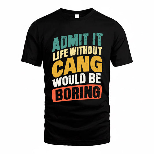 CANG TP88-K4-229–Personalized Funny Quote Apparel “Life Without NAME Would Be Boring”