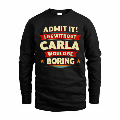 CARLA HH88-K2-106–Personalized Funny Quote Apparel “Life Without NAME Would Be Boring”