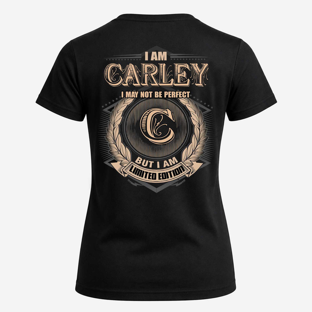 CARLEY 2K-101–Personalized Name Quote Apparel “I Am NAME May Not Be Perfect But I Am Limited Edition”