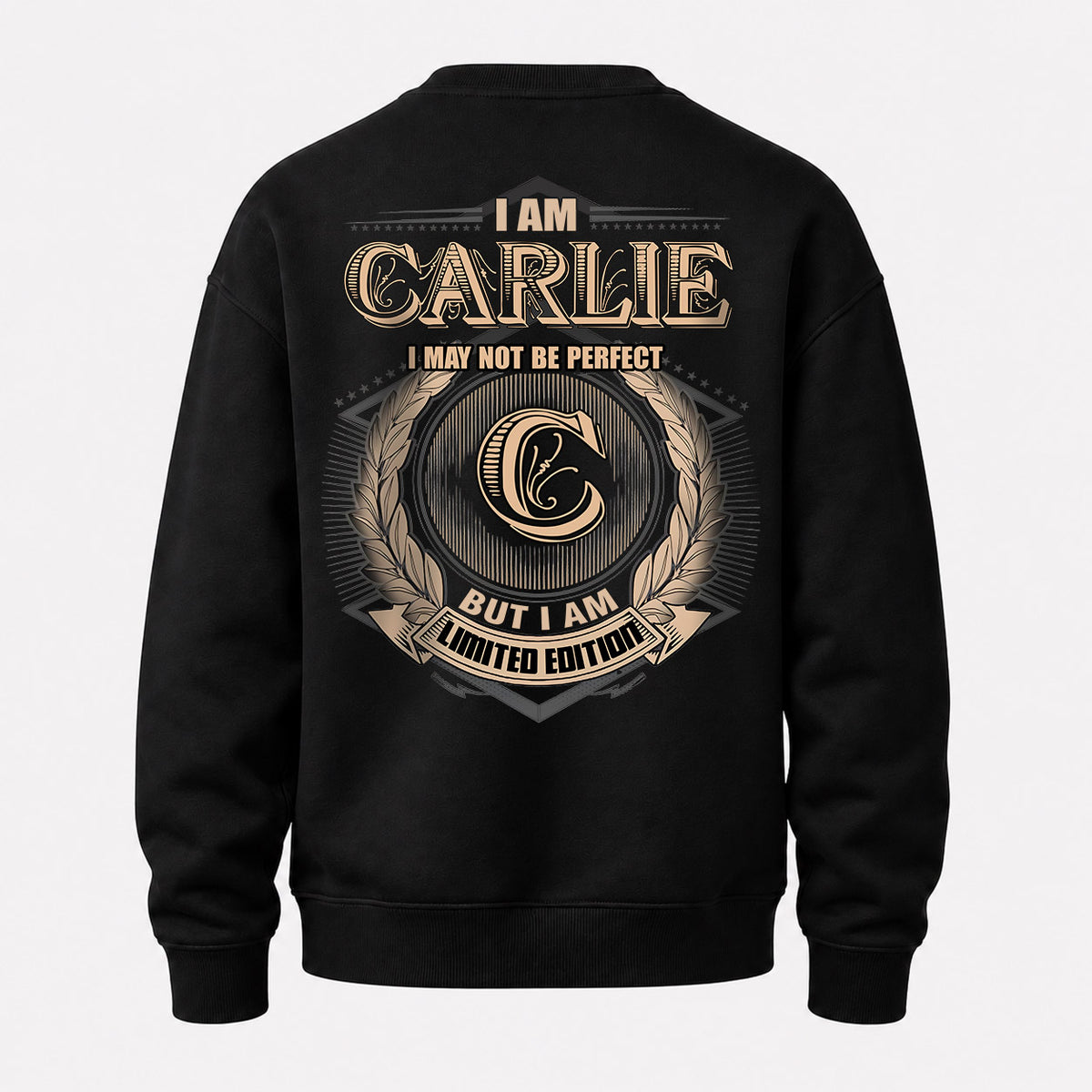 CARLIE 2K-101–Personalized Name Quote Apparel “I Am NAME May Not Be Perfect But I Am Limited Edition”