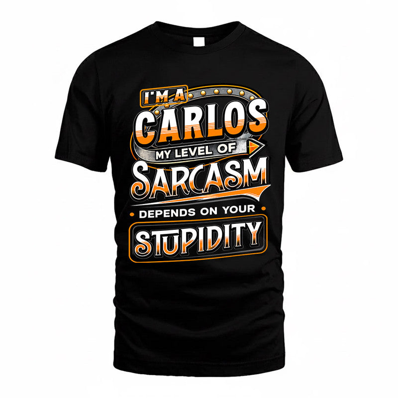 CARLOS TT88-K6-229 – Personalized Funny Sarcasm Apparel "My Level Of Sarcasm Depends On Your Stupidity"