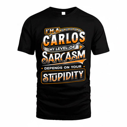 CARLOS TT88-K6-229 – Personalized Funny Sarcasm Apparel "My Level Of Sarcasm Depends On Your Stupidity"
