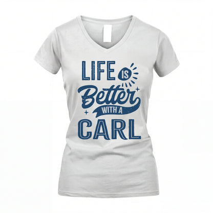 CARL HH88-K2–Personalized Name Quote T-Shirt Life Is Better With Unisex Gift