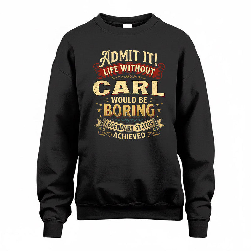 CARL TP65-K5-268–Personalized Funny Quote Apparel “Life Without NAME Would Be Boring”