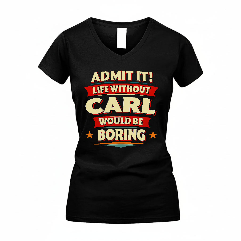 CARL HH88-K2-106–Personalized Funny Quote Apparel “Life Without NAME Would Be Boring”