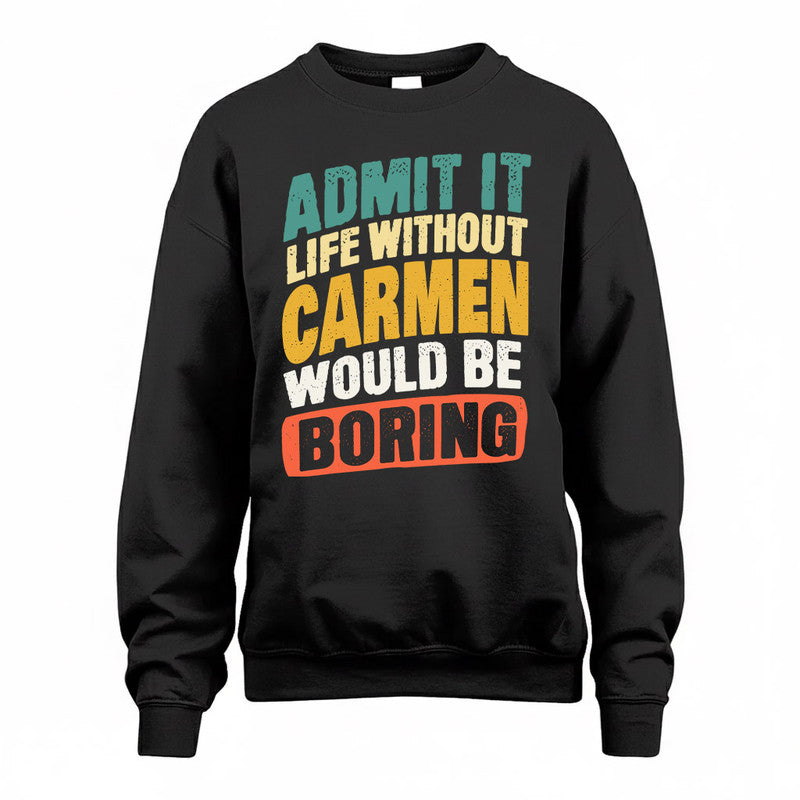 CARMEN TP88-K4-229–Personalized Funny Quote Apparel “Life Without NAME Would Be Boring”