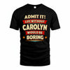 CAROLYN HH88-K2-106–Personalized Funny Quote Apparel “Life Without NAME Would Be Boring”