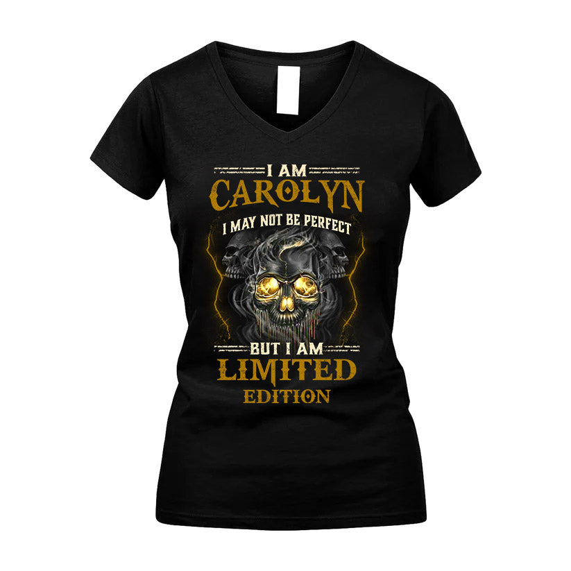 I Am Carolyn, I May Not Be Perfect, But I Am Limited Edition – Personalized Skull T-Shirt