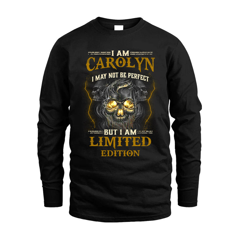 I Am Carolyn, I May Not Be Perfect, But I Am Limited Edition – Personalized Skull T-Shirt