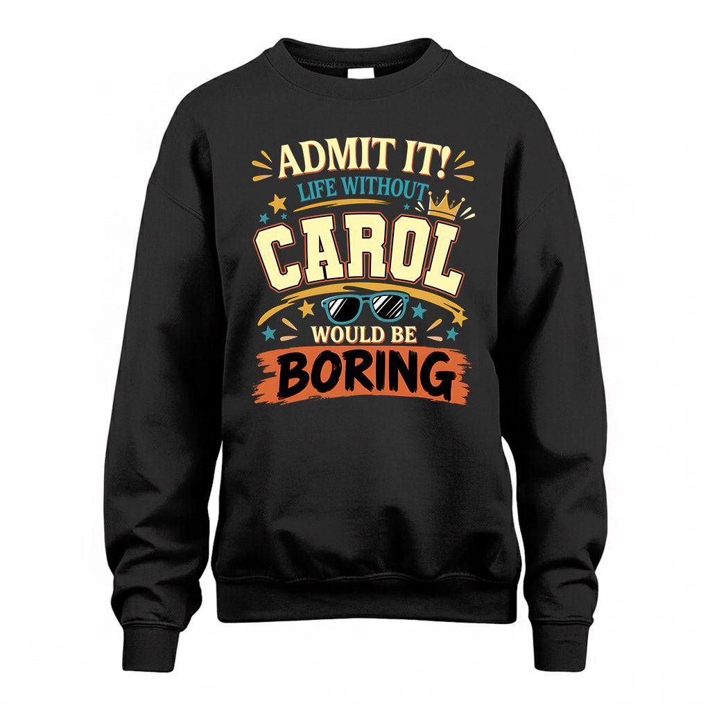 CAROL HH F005 Life Without You Would Be Boring Funny T-Shirt