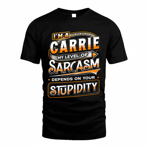 CARRIE TT88-K6-229 – Personalized Funny Sarcasm Apparel "My Level Of Sarcasm Depends On Your Stupidity"