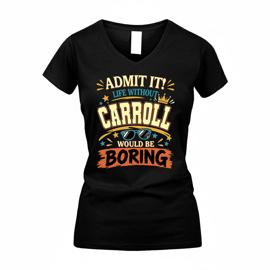 CARROLL HH F005 Life Without You Would Be Boring Funny T-Shirt
