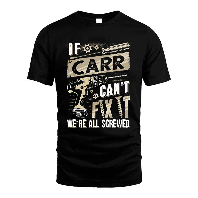 CARR HH-F001 Can’t Fix It, We’re All Screwed – Personalized Handyman T-Shirt