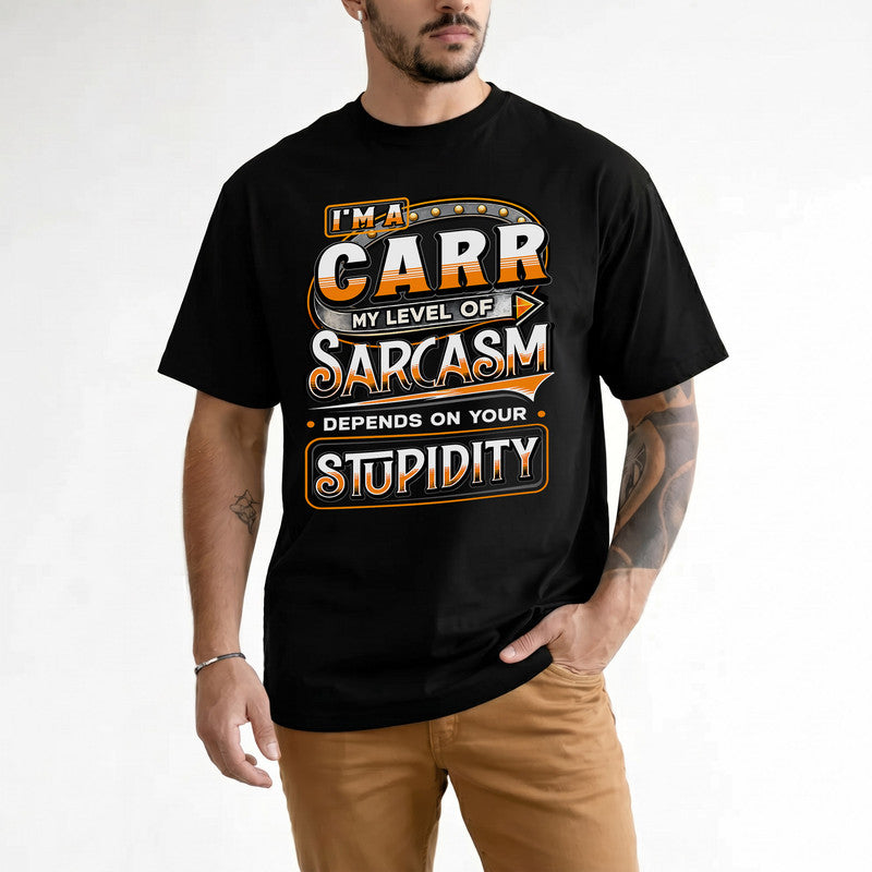 CARR TT88-K6-229 – Personalized Funny Sarcasm Apparel "My Level Of Sarcasm Depends On Your Stupidity"
