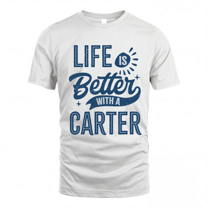 CARTER HH88-K2–Personalized Name Quote T-Shirt Life Is Better With Unisex Gift