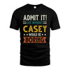CASEY HH88-K2–Personalized Funny Quote Apparel “Life Without NAME Would Be Boring”