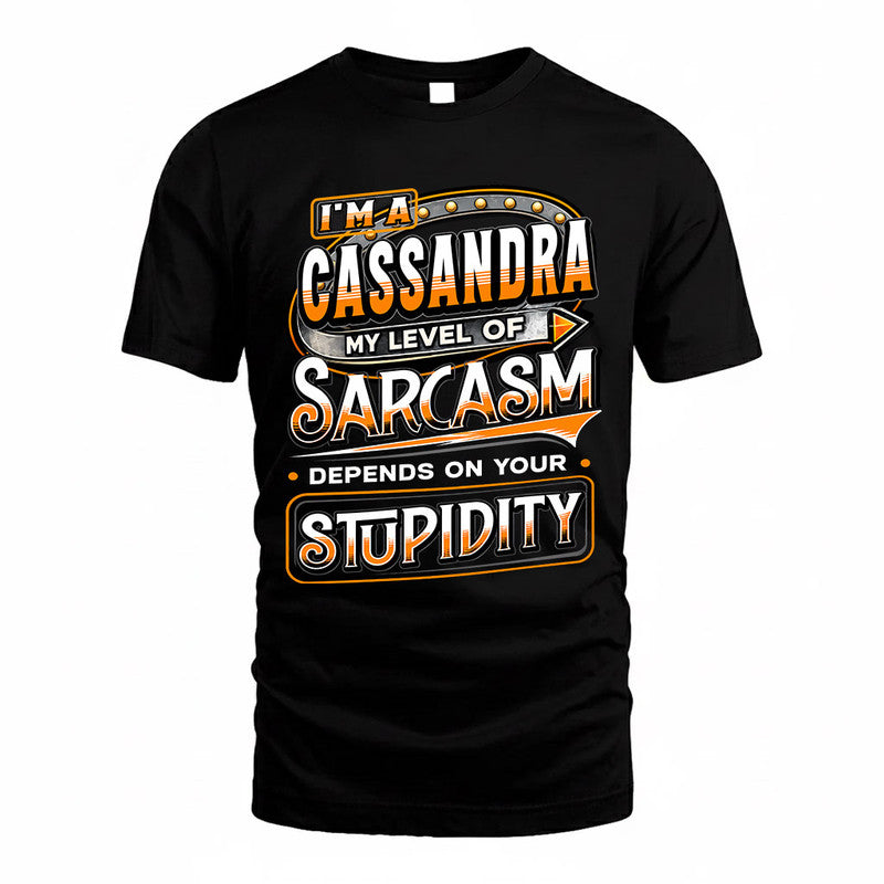 CASSANDRA TT88-K6-229 – Personalized Funny Sarcasm Apparel "My Level Of Sarcasm Depends On Your Stupidity"