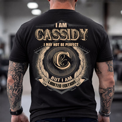 CASSIDY 2K-101–Personalized Name Quote Apparel “I Am NAME May Not Be Perfect But I Am Limited Edition”