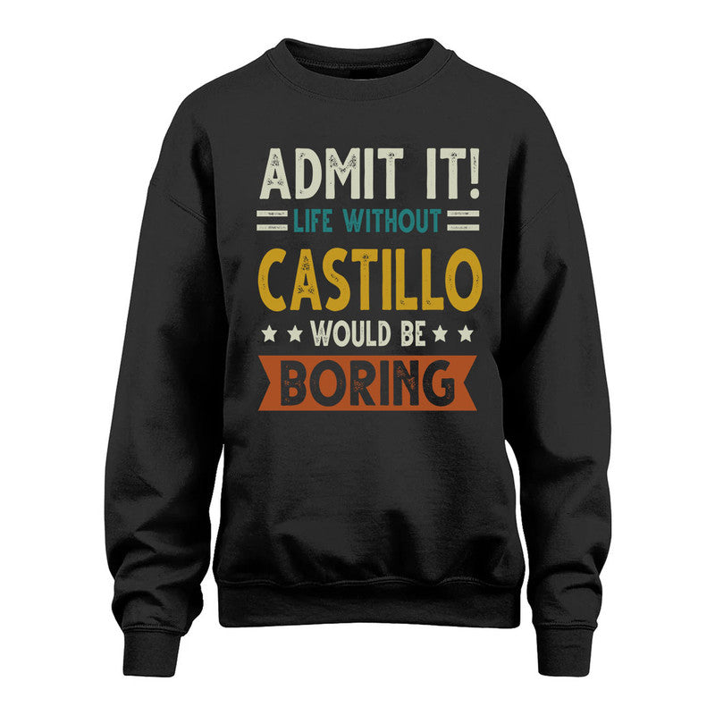 CASTILLO HH88-K2–Personalized Funny Quote Apparel “Life Without NAME Would Be Boring”