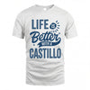CASTILLO HH88-K2–Personalized Name Quote T-Shirt Life Is Better With Unisex Gift