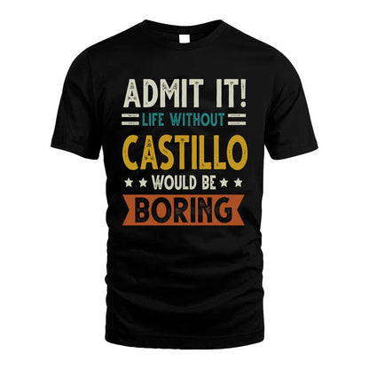 CASTILLO HH88-K2–Personalized Funny Quote Apparel “Life Without NAME Would Be Boring”