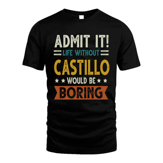 CASTILLO HH88-K2–Personalized Funny Quote Apparel “Life Without NAME Would Be Boring”