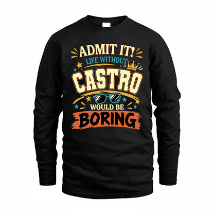 CASTRO HH F005 Life Without You Would Be Boring Funny T-Shirt