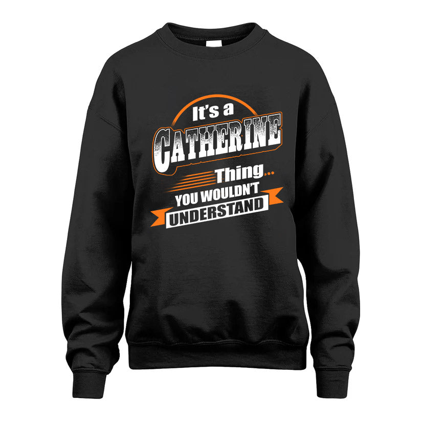 CATHERINE HH88-K2-107–Personalized Name Quote Apparel “It’s a/an NAME Thing You Wouldn’t Understand”