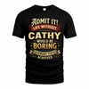 CATHY TP65-K5-268–Personalized Funny Quote Apparel “Life Without NAME Would Be Boring”