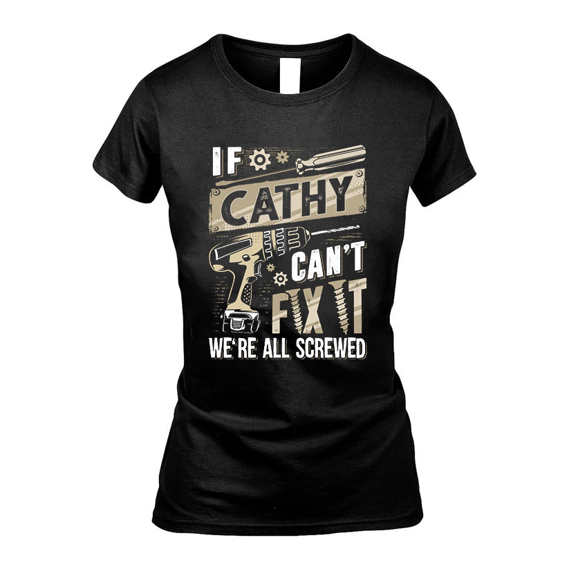 CATHY HH-F001 Can’t Fix It, We’re All Screwed – Personalized Handyman T-Shirt