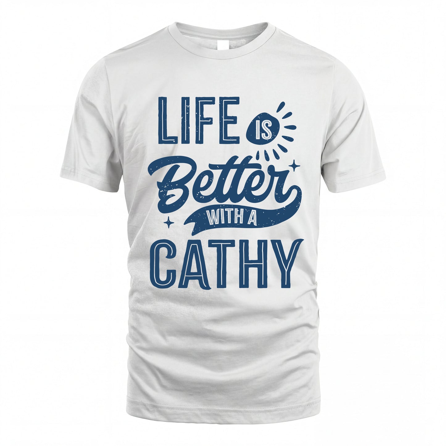 CATHY HH88-K2–Personalized Name Quote T-Shirt Life Is Better With Unisex Gift