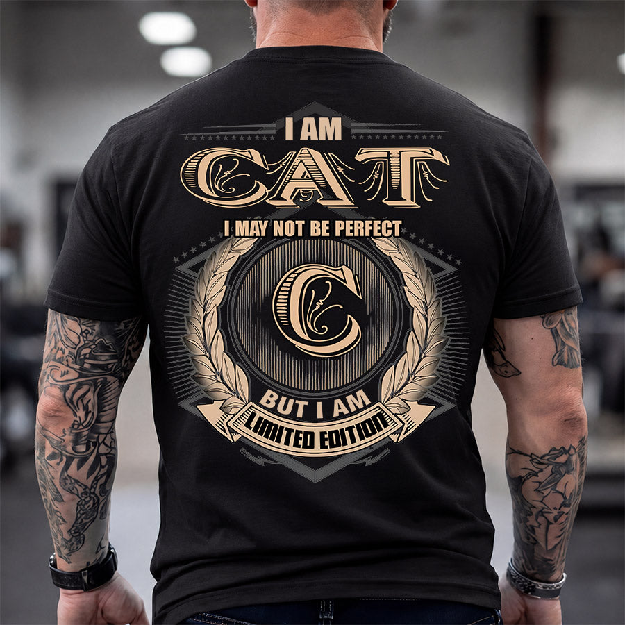 CAT 2K-101–Personalized Name Quote Apparel “I Am NAME May Not Be Perfect But I Am Limited Edition”