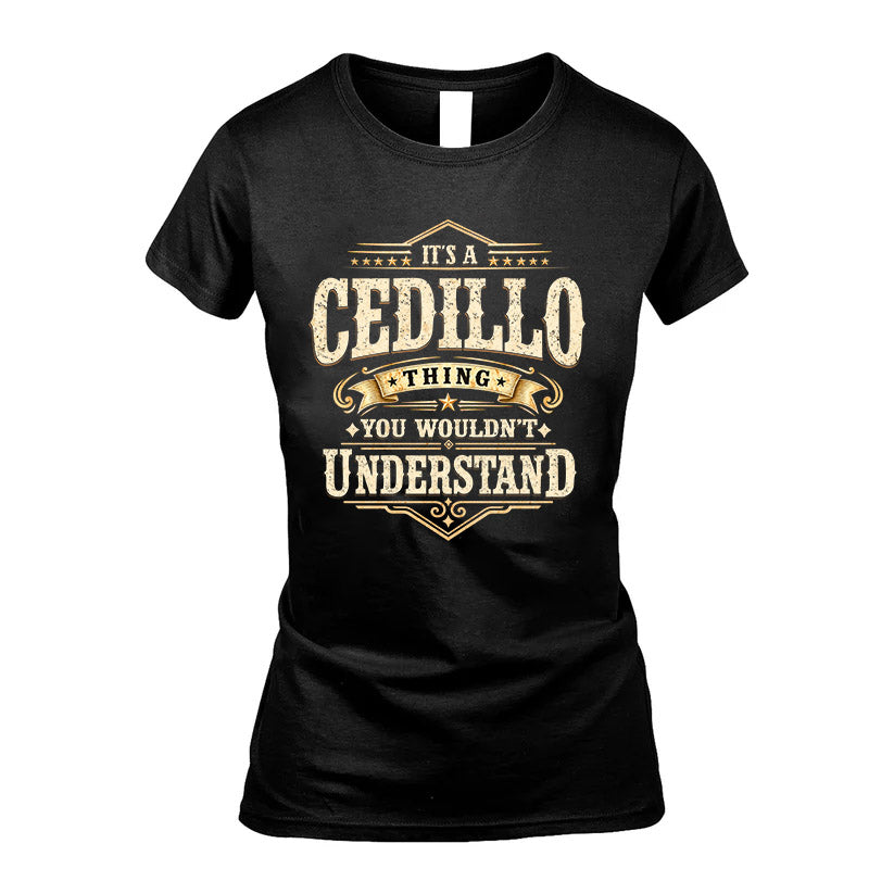 CEDILLO HH-F009–Personalized Name Quote Apparel “It’s an NAME Thing You Wouldn’t Understand”