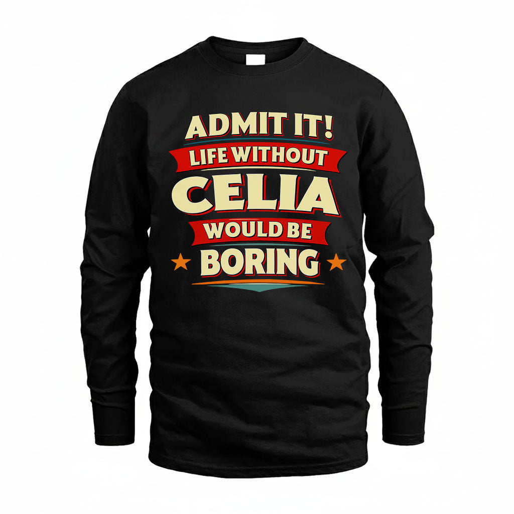 CELIA HH88-K2-106–Personalized Funny Quote Apparel “Life Without NAME Would Be Boring”