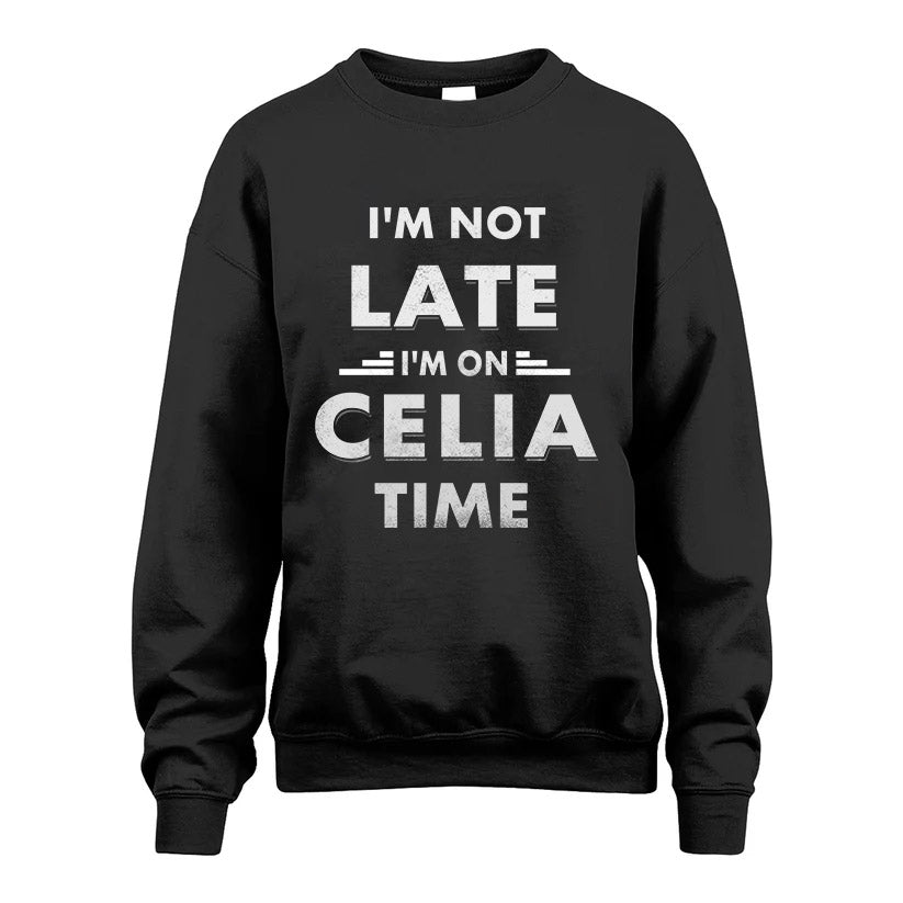 CELIA HH88-K2-109–Personalized Funny Quote Apparel “I'M NOT LATE I'M ON NAME TIME”
