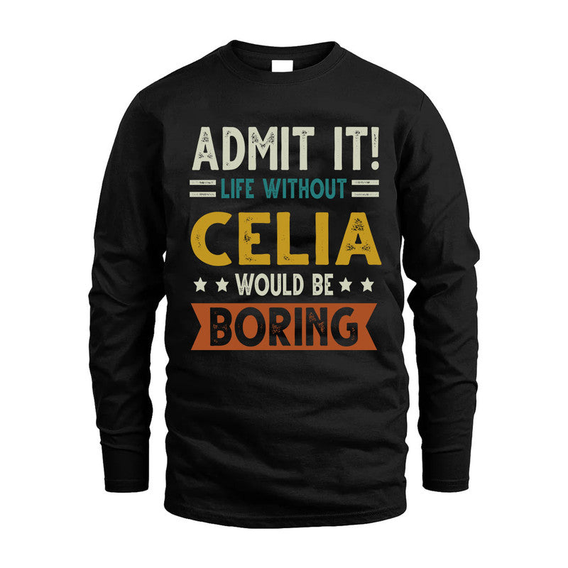 CELIA HH88-K2–Personalized Funny Quote Apparel “Life Without NAME Would Be Boring”