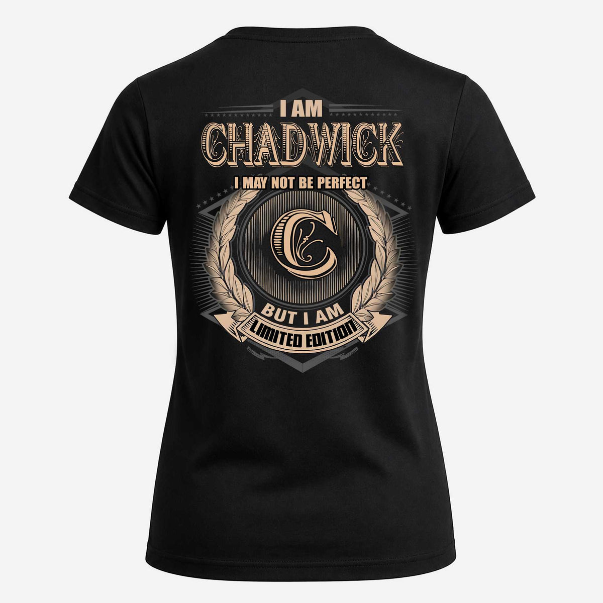 CHADWICK 2K-101–Personalized Name Quote Apparel “I Am NAME May Not Be Perfect But I Am Limited Edition”
